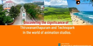 Significance of Trivandrum and Technopark in the world of animation studios